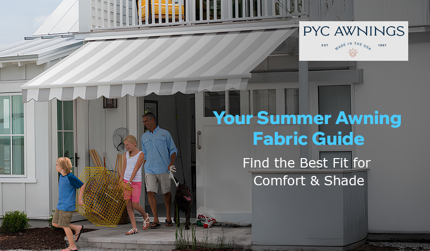 Enjoy summer comfort with PYC’s custom-fit awning fabric replacement options.