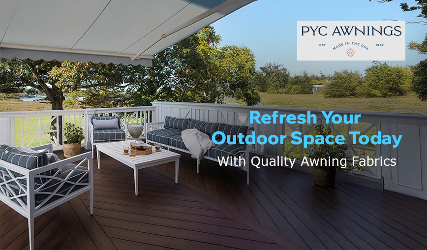 Choose PYC Awnings for retractable awning fabric that blends style and strength.